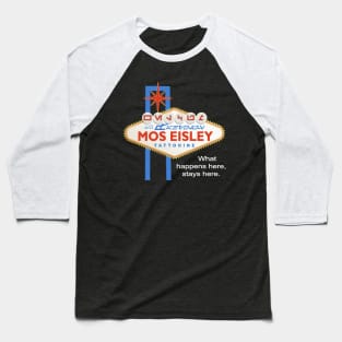What Happens at Mos Eisley Baseball T-Shirt